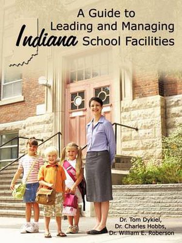 Cover image for A Guide to Leading and Managing Indiana School Facilities