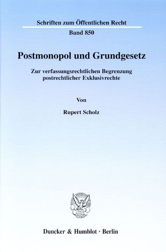 Cover image for Postmonopol Und Grundgesetz: Zur Verfassungsrechtlichen Begrenzung Postrechtlicher Exklusivrechte
