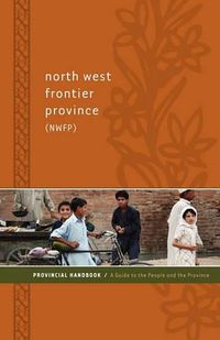 Cover image for North West Frontier Province (Nwfp) Provincial Handbook: A Guide to the People and the Province