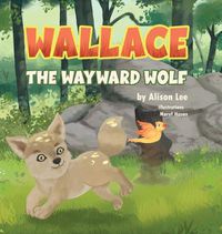 Cover image for Wallace the Wayward Wolf