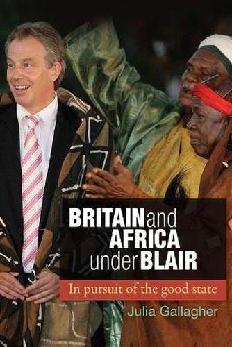 Cover image for Britain and Africa Under Blair: In Pursuit of the Good State