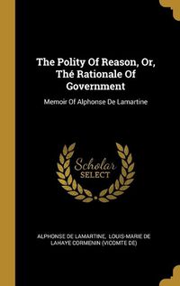 Cover image for The Polity Of Reason, Or, The Rationale Of Government