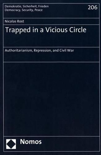 Cover image for Trapped in a Vicious Circle: Authoritarianism, Repression, and Civil War