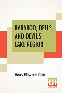 Cover image for Baraboo, Dells, And Devil's Lake Region