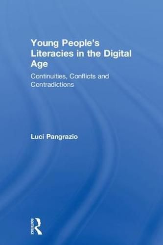 Cover image for Young People's Literacies in the Digital Age: Continuities, Conflicts and Contradictions