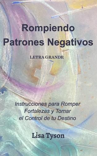 Cover image for Rompiendo Patrones Negativos Letra Grande (Breaking Negative Patterns Spanish Edition) Large Print