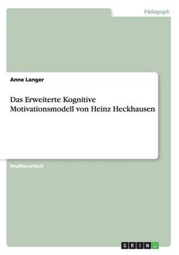 Cover image for Das Erweiterte Kognitive Motivationsmodell vonHeinz Heckhausen