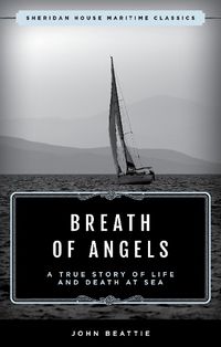 Cover image for The Breath of Angels: A True Story of Life and Death at Sea