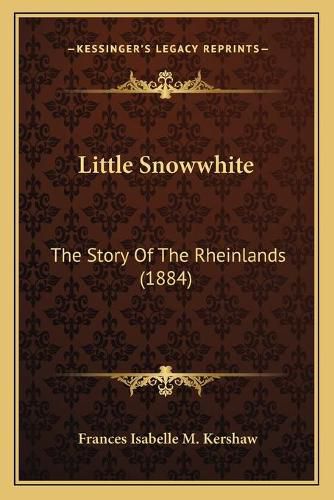 Cover image for Little Snowwhite: The Story of the Rheinlands (1884)