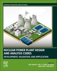 Cover image for Nuclear Power Plant Design and Analysis Codes: Development, Validation, and Application