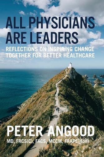 Cover image for All Physicians are Leaders: Reflections on Inspiring Change Together for Better Healthcare