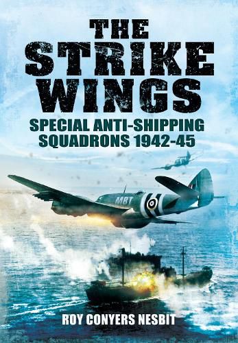 Cover image for The Strike Wings: Special Anti-Shipping Squadrons 1942-45