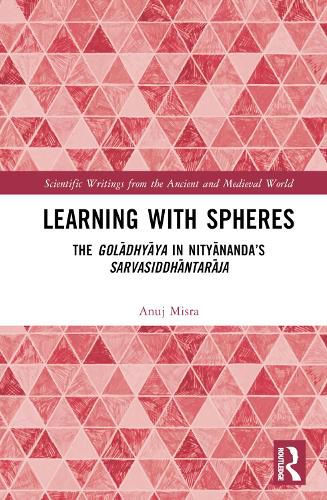 Cover image for Learning With Spheres: The goladhyaya in Nityananda's Sarvasiddhantaraja