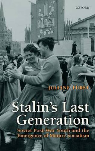 Cover image for Stalin's Last Generation: Soviet Post-War Youth and the Emergence of Mature Socialism