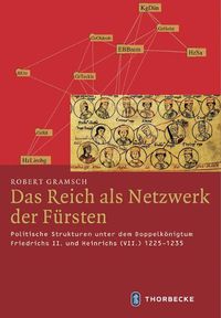 Cover image for Das Reich ALS Netzwerk Der Fursten: Politische Strukturen Unter Dem Doppelkonigtum Friedrichs II. Und Heinrichs (VII.) 1225-1235