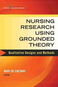 Cover image for Nursing Research Using Grounded Theory: Qualitative Designs and Methods in Nursing