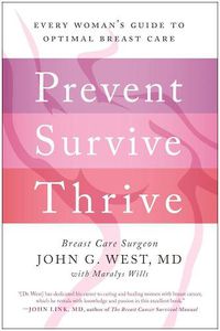 Cover image for Prevent, Survive, Thrive: Every Woman's Guide to Optimal Breast Care