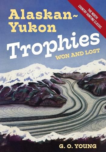 Cover image for Alaskan Yukon Trophies Won and Lost