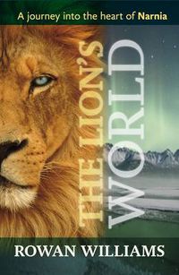 Cover image for The Lion's World: A Journey Into The Heart Of Narnia