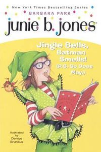 Cover image for Junie B., First Grader: Jingle Bells, Batman Smells! (P.S. So Does May.)