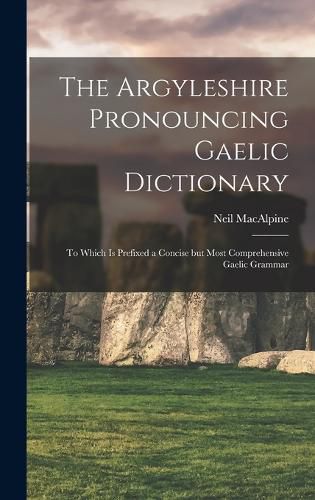 Cover image for The Argyleshire Pronouncing Gaelic Dictionary