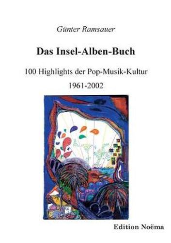 Cover image for Das Insel-Alben-Buch. 100 Highlights der Pop-Musik-Kultur 1961-2002