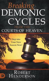 Cover image for Breaking Demonic Cycles from the Courts of Heaven