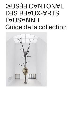 Cover image for Musee Cantonal des Beaux-Arts de Lausanne: Guide de la collection