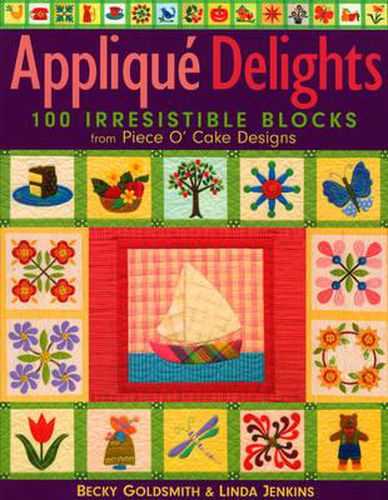 Cover image for Applique Delights: 100 Irresistible Blocks from Piece O' Cake Designs