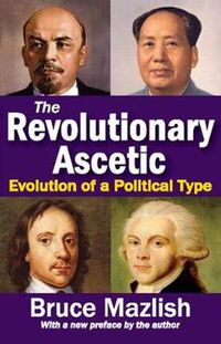 Cover image for The Revolutionary Ascetic: Evolution of a Political Type