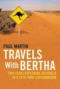 Cover image for Travels with Bertha: Two Years Exploring Australia in an 1978 Ford Station Wagon