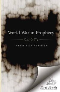 Cover image for The World War in Prophecy: The Downfall of the Kaiser and the End of the Dispensation