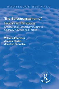 Cover image for The Europeanisation of Industrial Relations: National and European Processes in Germany, UK, Italy and France