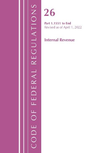 Cover image for Code of Federal Regulations, Title 26 Internal Revenue 1.1551-End, Revised as of April 1, 2022