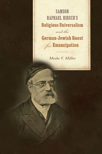 Samson Raphael Hirsch's Religious Universalism and the German-Jewish Quest for Emancipation