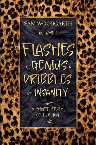 Cover image for Flashes of Genius & Dribbles of Insanity Volume 1
