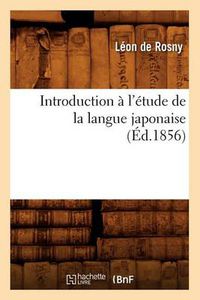 Cover image for Introduction A l'Etude de la Langue Japonaise, (Ed.1856)