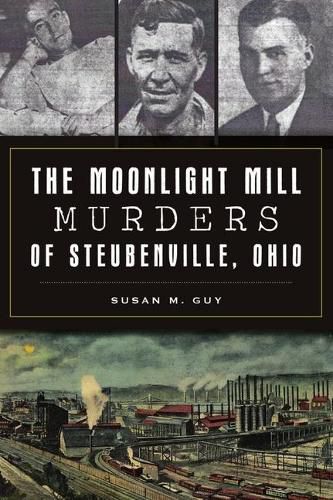 The Moonlight Mill Murders of Steubenville, Ohio