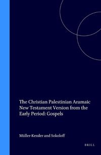 Cover image for The Christian Palestinian Aramaic New Testament Version from the Early Period: Gospels