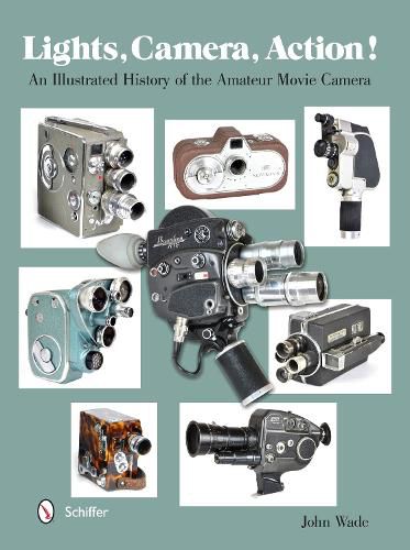 Cover image for Lights, Camera, Action!: An Illustrated History of the Amateur Movie Camera