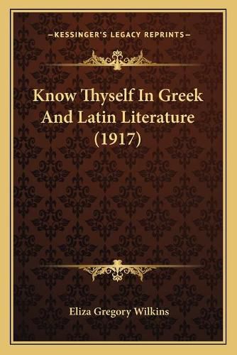 Cover image for Know Thyself in Greek and Latin Literature (1917)