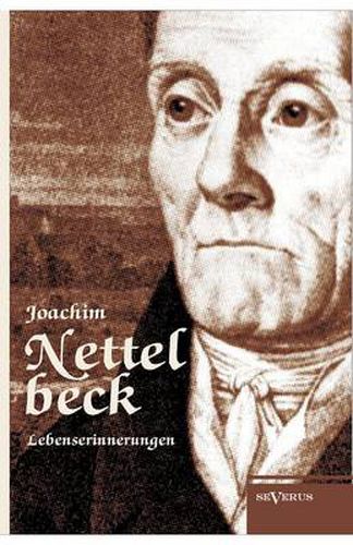 Cover image for Nettelbeck: Lebenserinnerungen: Die abenteuerliche Lebensgeschichte eines aufrechten Deutschen von ihm selbst aufgezeichnet