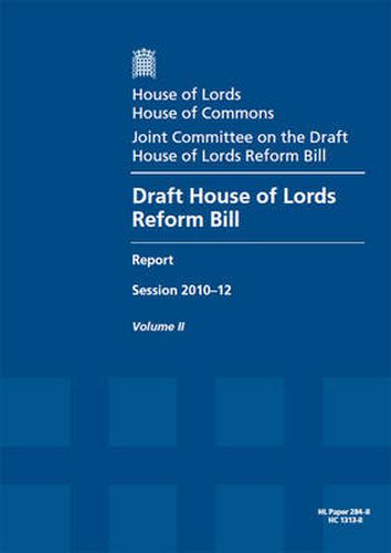 Draft House of Lords Reform Bill: report session 2010-12, Vol. 2: Oral and associated written evidence