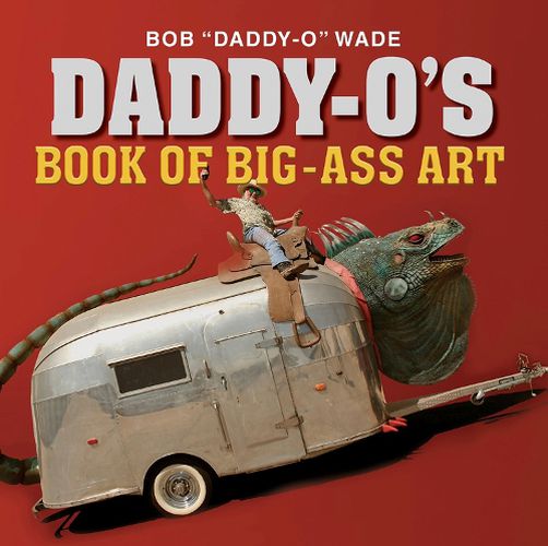 Cover image for Daddy-O's Book of Big-Ass Art