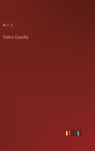 Cover image for Tom's Crucifix