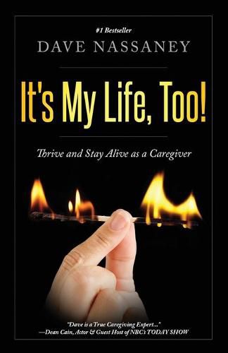 Cover image for It's Your Life Too!: Thrive and Stay Alive as a Caregiver