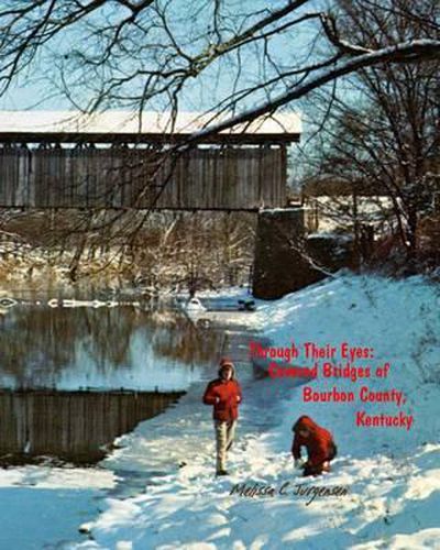 Through Their Eyes: Covered Bridges of Bourbon County, Kentucky