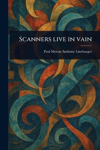 Cover image for Scanners Live in Vain