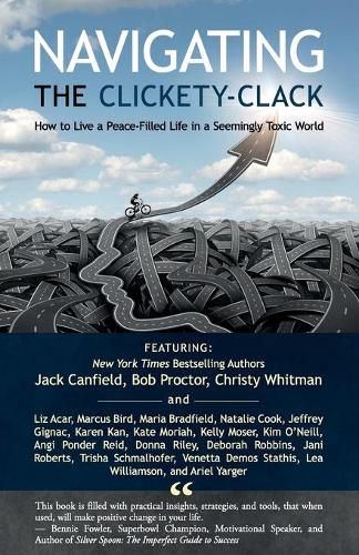 Cover image for Navigating the Clickety-Clack: How to Live a Peace-Filled Life in a Seemingly Toxic World