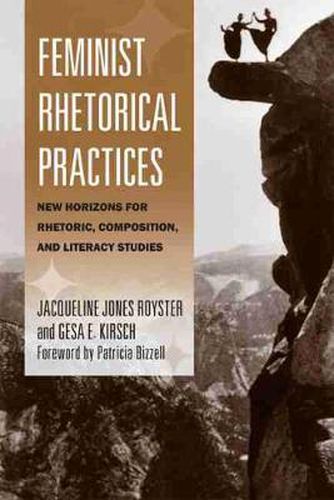 Cover image for Feminist Rhetorical Practices: New Horizons for Rhetoric, Composition, and Literacy Studies